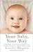 Your Baby, Your Way by Jennifer Margulis