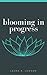 Blooming in Progress