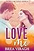 Love Me (Promise Me, #4)