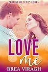 Love Me by Brea Viragh