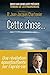 Cette chose: Une révélation époustouflante sur l'après-vie (Hors collection) (French Edition)