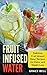 Fruit Infused Water: Delici...
