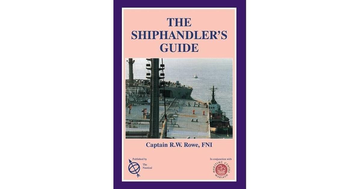 Shiphandler's Guide for Masters and Navigating Officers, Pilots and Tug ...