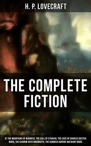 The Complete Fiction of H. P. Lovecraft