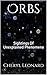Orbs: Sightings Of Unexplai...