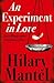 An Experiment in Love by Hilary Mantel An Experiment in Love by Hilary Mantel