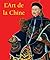 L’Art de la Chine: Calligraphie, porcelaine et paysages de tradition (French Edition)