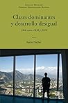 Book cover for Clases dominantes y desarrollo desigual: Chile entre 1830 y 2010 (Spanish Edition)