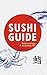 Sushi Guide: Bildatlas, Kni...