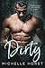 Dirty (A Damaged Romance Duet, #1)