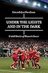 Under the Lights and In the Dark by Gwendolyn Oxenham