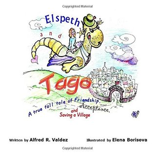 Elspeth and Tago: A true tall tale of Friendship, Acceptance and Saving a Village