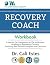 The Recovery Coach Workbook