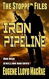 Iron Pipeline (The Stopper Files Book 1) Iron Pipeline (The Stopper Files Book 1)