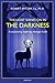 The Light Shines On in the Darkness: Transforming Suffering through Faith (Happiness, Suffering, and Transcendence Book 4) (Volume 4)