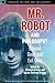 Mr. Robot and Philosophy: Beyond Good and Evil Corp (Popular Culture and Philosophy Book 109)