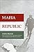 Mafia Republic: Italy's Criminal Curse. Cosa Nostra, 'ndrangheta and Camorra from 1946 to the Present