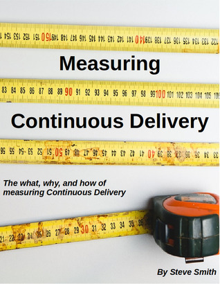 Measuring Continuous Delivery: The what, why, and how of measuring Continuous Delivery (Kindle Edition)