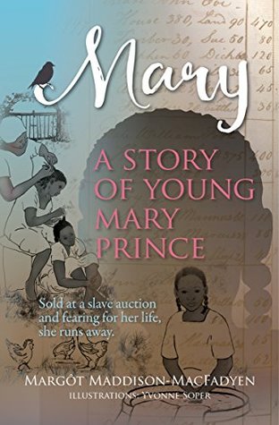 Mary: A Story of Young Mary Prince: Sold at a slave auction and fearing for her life, she runs away. (Kindle Edition)
