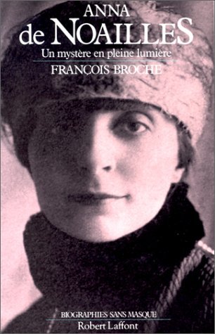 Anna de Noailles: Un mystère en pleine lumière (Biographies sans masque) (French Edition)