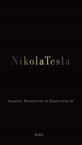 Nikola Tesla Hayatım, Buluşlarım ve Düşüncelerim (Paperback)
