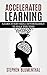 ACCELERATED LEARNING: LEARN EVERY SKILL EFFORTLESSLY IN HALF THE TIME - Become an expert in RECORD TIME by tripling your reading speed with speed reading, improve your memory and OUT-PERFORM ANYONE