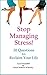 Stop Managing Stress!: 20 Questions to Reclaim Your Life