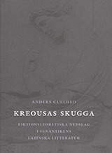 Kreousas skugga. Fiktionsteoretiska nedslag i senantikens latinska litteratur