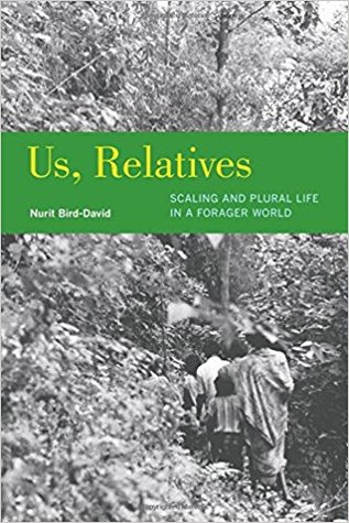 Us, Relatives: Scaling and Plural Life in a Forager World (Ethnographic Studies in Subjectivity) (Volume 12)
