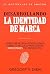 Desarrollando la Identidad de Marca [Brand Identity Breakthrough]: Cómo Crear una Historia Única Sobre tu Negocio para Volver Irresistibles tus Productos ... Company's Unique Story] (Spanish Edition)