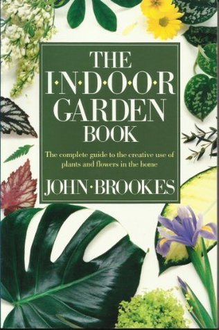 The Indoor Garden Book By John Brookes
