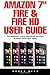Amazon 7" Fire & Fire HD User Guide: For Beginners - Learn Everything You Need To Know About Your Tablet