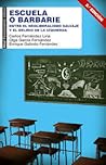 Escuela o barbarie by Carlos Fernández Liria