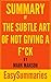 Summary of The Subtle Art of Not Giving A F*ck - Concise and ... by EasySummaries Books