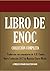 Libro de Enoc: Collección Completa: Nueva Traducción 2017 con los comentarios de R.H. Charles (Timeless Wisdom Collection nº 12712) (Spanish Edition)