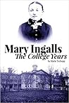 Mary Ingalls- The College Years by Marie Tschopp