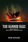 The Hammer Falls: The Hammer Falls finds Jack and his fellow warriors up against a growing demonic incursion. (Hidden Thrones Book 4)