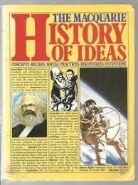 The Macquarie History of Ideas: Concepts, Beliefs, Social Practices, Discoveries & Inventions