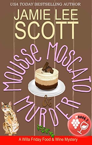 Mousse Moscato & Murder (Willa Friday Food & Wine Mystery #3)