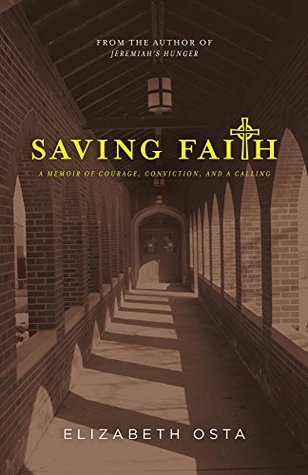 Saving Faith: A Memoir of Courage, Conviction, and a Calling (Kindle Edition)