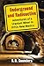 Underground and Radioactive: Adventures of a Uranium Miner in 1970s New Mexico