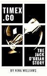 TIMEX: THE JACK O'BRIEN STORY (Time Travel Series Book Book 1) TIMEX: THE JACK O'BRIEN STORY (Time Travel Series Book Book 1)