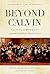 Beyond Calvin: Essays on the Diversity of the Reformed Tradition
