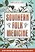 Southern Folk Medicine: Healing Traditions from the Appalachian Fields and Forests