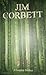 Jim Corbett - A Complete Omnibus by Jim Corbett