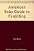 American Baby Guide to Parenting by David Link