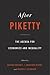 After Piketty: The Agenda for Economics and Inequality