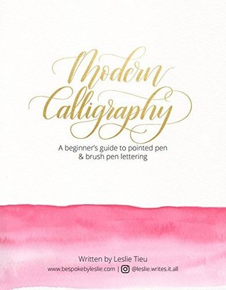Modern Calligraphy: A Beginner's Guide to Pointed Pen and Brush Pen Lettering (Spiral-bound)