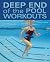 Deep End of the Pool Workouts by Melisenda Edwards Deep End of the Pool Workouts by Melisenda Edwards