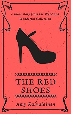 The Red Shoes (The Wyrd and Wonderful Collection)